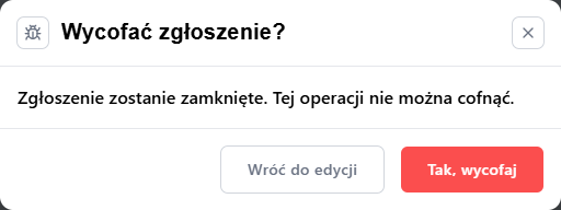 Potwierdzenie wycofania zgłoszenia z przyciskami Wróć do edycji i Tak, wycofaj